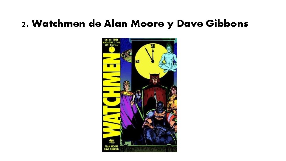 2. Watchmen de Alan Moore y Dave Gibbons 