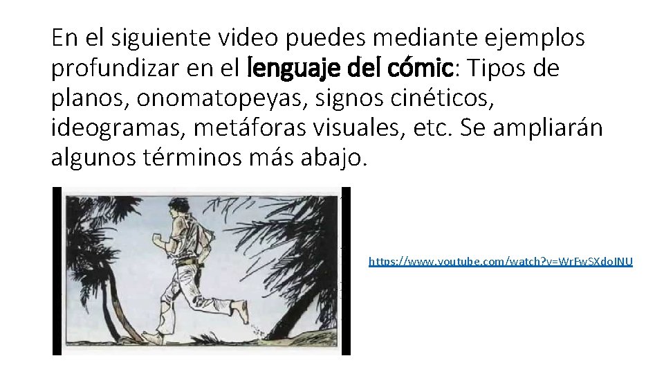 En el siguiente video puedes mediante ejemplos profundizar en el lenguaje del cómic: Tipos