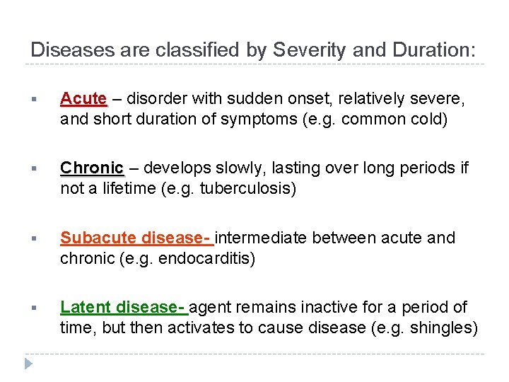 Diseases are classified by Severity and Duration: § Acute – disorder with sudden onset,
