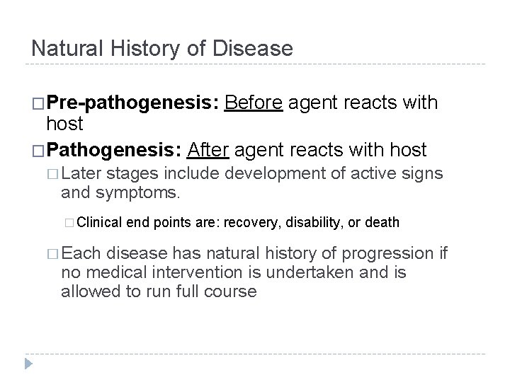 Natural History of Disease �Pre-pathogenesis: Before agent reacts with host �Pathogenesis: After agent reacts