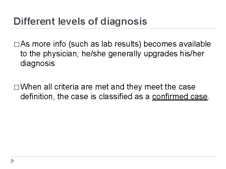 Different levels of diagnosis � As more info (such as lab results) becomes available