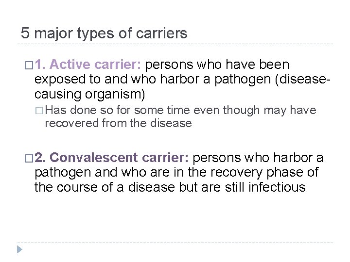 5 major types of carriers � 1. Active carrier: persons who have been exposed