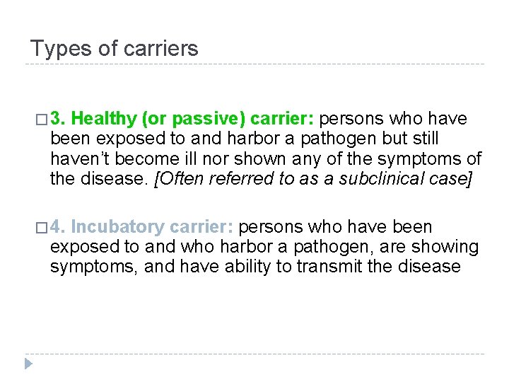 Types of carriers � 3. Healthy (or passive) carrier: persons who have been exposed