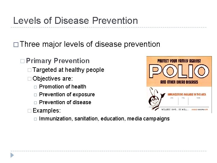 Levels of Disease Prevention � Three major levels of disease prevention � Primary Prevention