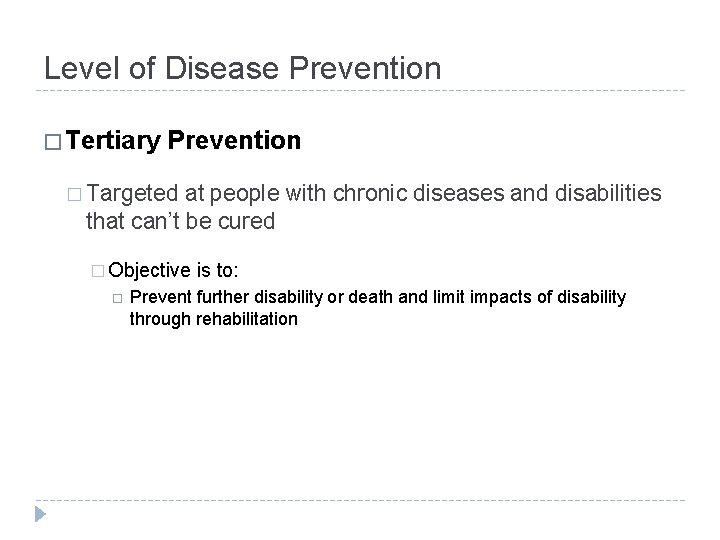 Level of Disease Prevention � Tertiary Prevention � Targeted at people with chronic diseases
