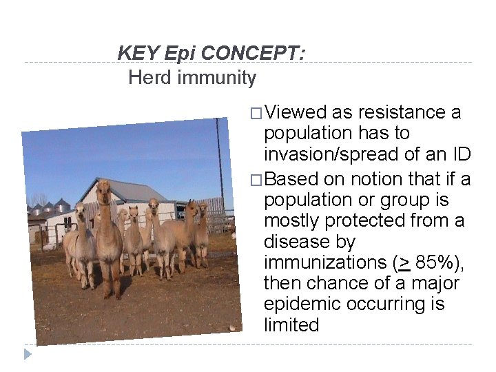 KEY Epi CONCEPT: Herd immunity �Viewed as resistance a population has to invasion/spread of