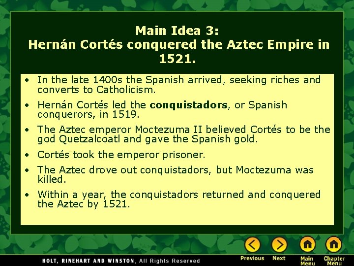 Main Idea 3: Hernán Cortés conquered the Aztec Empire in 1521. • In the
