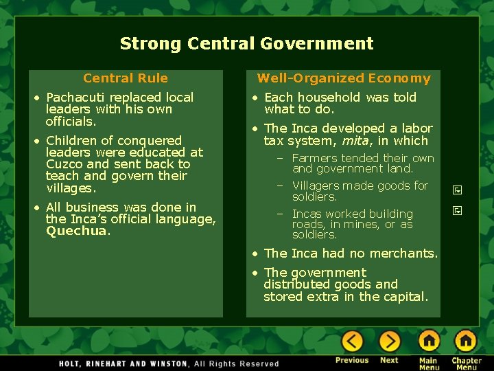 Strong Central Government Central Rule • Pachacuti replaced local leaders with his own officials.