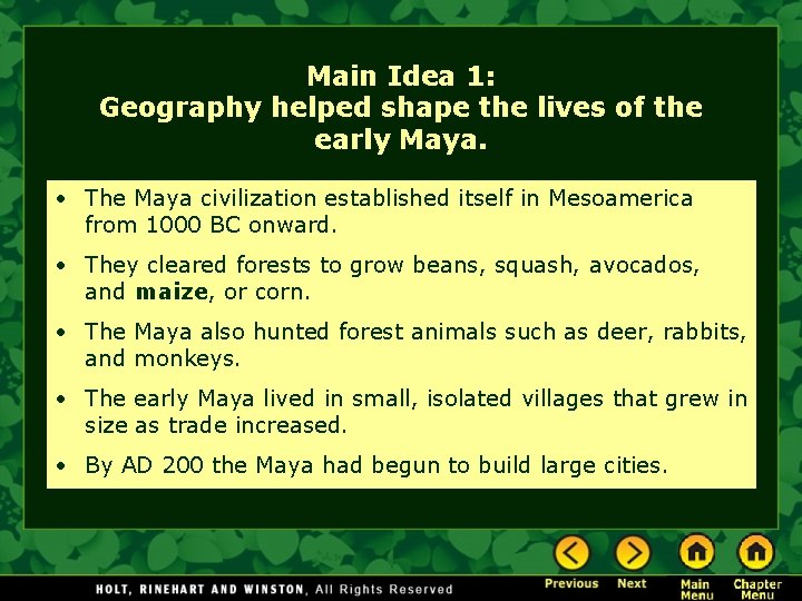 Main Idea 1: Geography helped shape the lives of the early Maya. • The