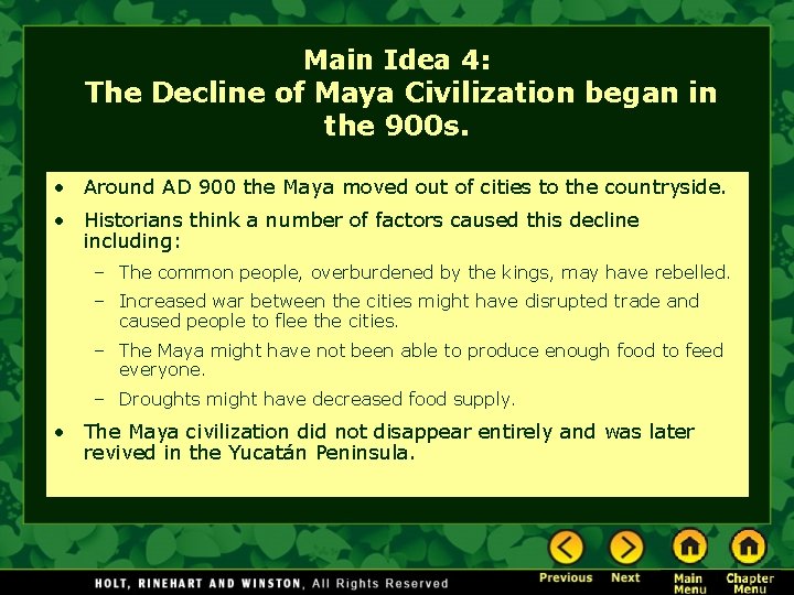 Main Idea 4: The Decline of Maya Civilization began in the 900 s. •