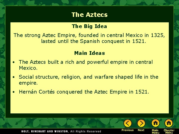 The Aztecs The Big Idea The strong Aztec Empire, founded in central Mexico in
