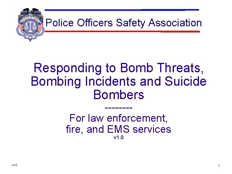 Police Officers Safety Association Responding to Bomb Threats, Bombing Incidents and Suicide Bombers -------For