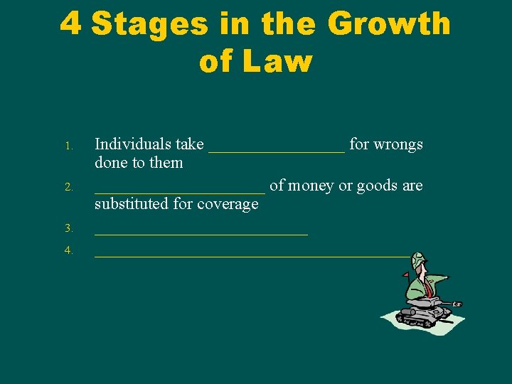 4 Stages in the Growth of Law 1. 2. 3. 4. Individuals take ________ 4 Stages in the Growth of Law 1. 2. 3. 4. Individuals take ________