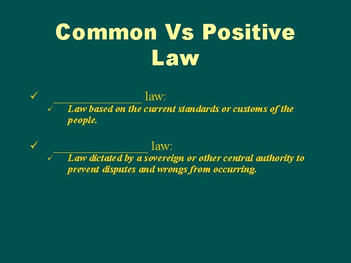 Common Vs Positive Law _______ law: ü ü Law based on the current standards Common Vs Positive Law _______ law: ü ü Law based on the current standards