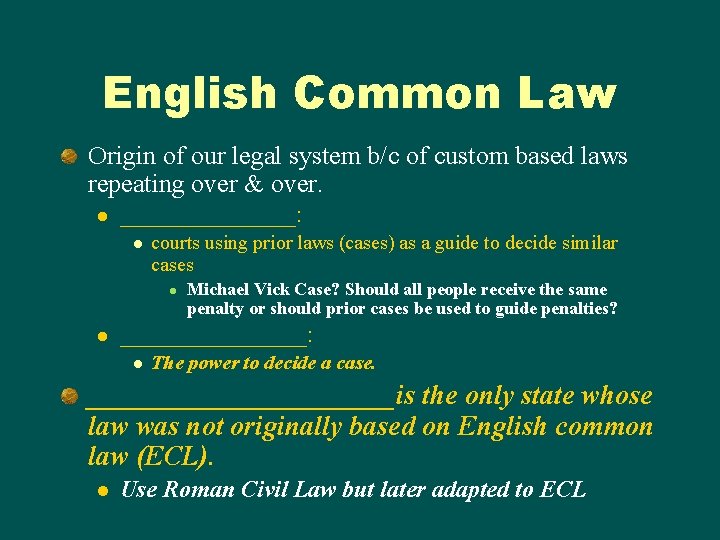 English Common Law Origin of our legal system b/c of custom based laws repeating English Common Law Origin of our legal system b/c of custom based laws repeating