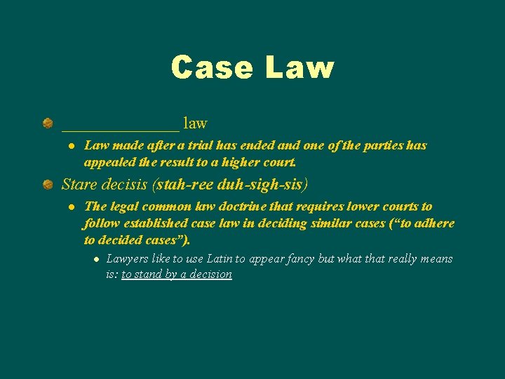 Case Law _______ law l Law made after a trial has ended and one Case Law _______ law l Law made after a trial has ended and one