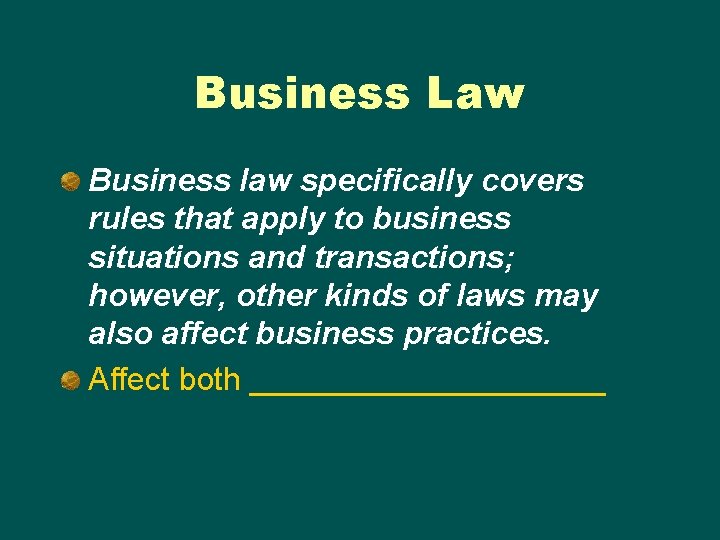 Business Law Business law specifically covers rules that apply to business situations and transactions; Business Law Business law specifically covers rules that apply to business situations and transactions;