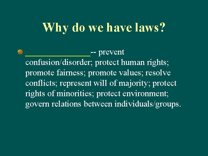 Why do we have laws? ________-- prevent confusion/disorder; protect human rights; promote fairness; promote Why do we have laws? ________-- prevent confusion/disorder; protect human rights; promote fairness; promote