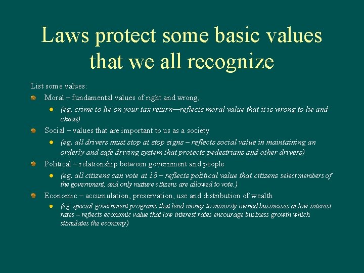 Laws protect some basic values that we all recognize List some values: Moral – Laws protect some basic values that we all recognize List some values: Moral –