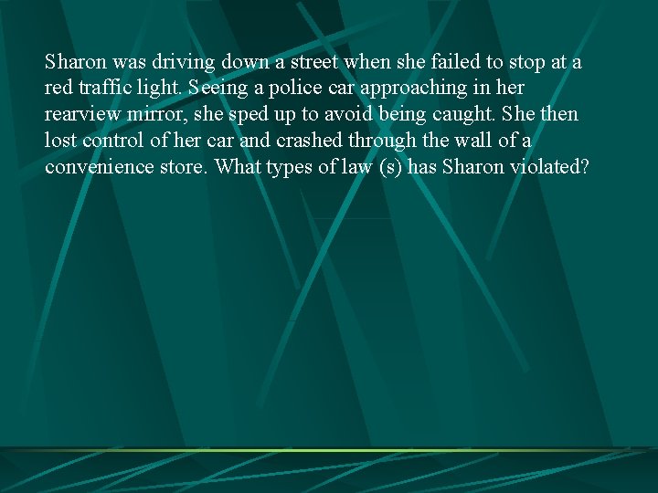 Sharon was driving down a street when she failed to stop at a red Sharon was driving down a street when she failed to stop at a red