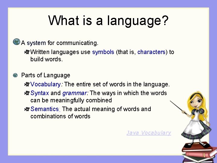 What is a language? A system for communicating. Written languages use symbols (that is,
