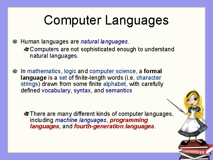 Computer Languages Human languages are natural languages. Computers are not sophisticated enough to understand