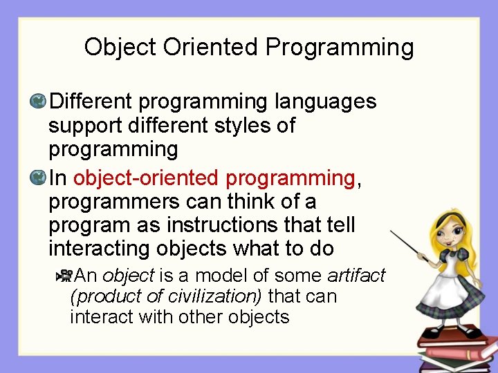 Object Oriented Programming Different programming languages support different styles of programming In object-oriented programming,