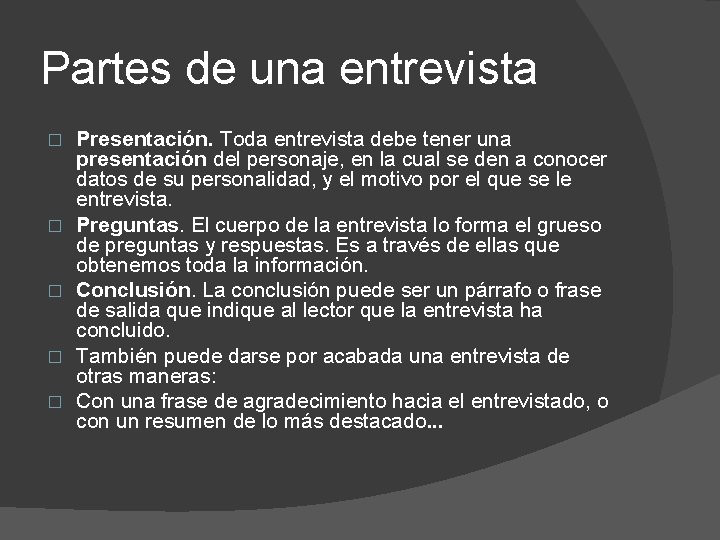 Partes de una entrevista � � � Presentación. Toda entrevista debe tener una presentación