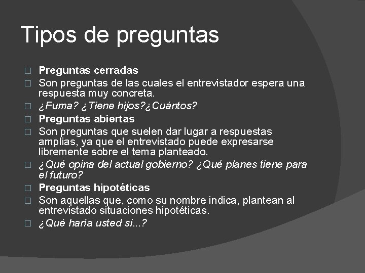 Tipos de preguntas � � � � � Preguntas cerradas Son preguntas de las