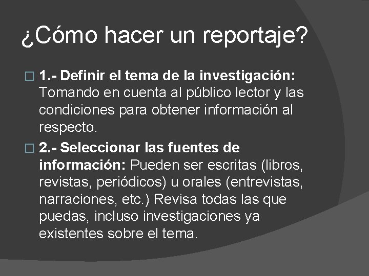 ¿Cómo hacer un reportaje? 1. - Definir el tema de la investigación: Tomando en