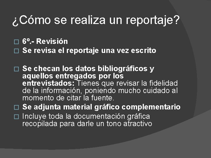 ¿Cómo se realiza un reportaje? � � 6º. - Revisión Se revisa el reportaje