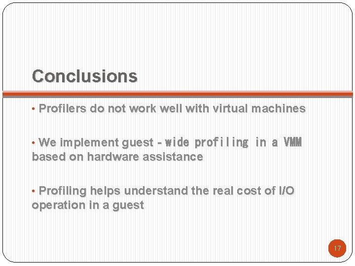 Conclusions • Profilers do not work well with virtual machines • We implement guest‐wide