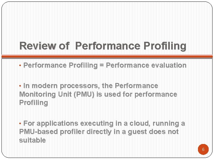 Review of Performance Profiling • Performance Profiling = Performance evaluation • In modern processors,