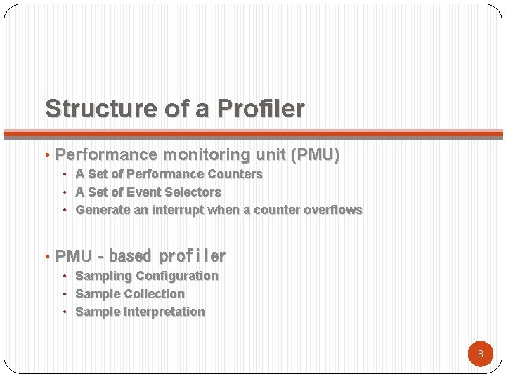 Structure of a Profiler • Performance monitoring unit (PMU) • A Set of Performance