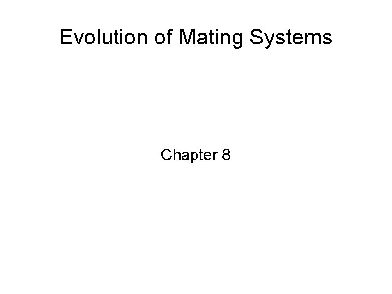 Evolution of Mating Systems Chapter 8 