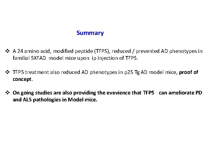 Summary A 24 amino acid, modified peptide (TFP 5), reduced / prevented AD phenotypes