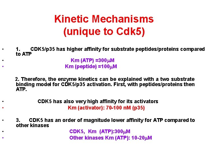 Kinetic Mechanisms (unique to Cdk 5) • • • 1. CDK 5/p 35 has