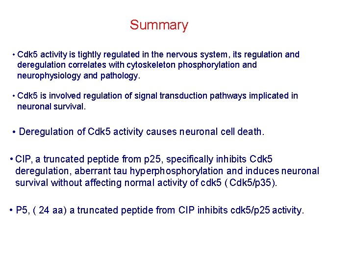 Summary • Cdk 5 activity is tightly regulated in the nervous system, its regulation