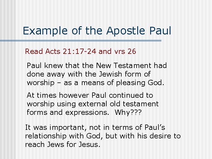 Example of the Apostle Paul Read Acts 21: 17 -24 and vrs 26 Paul
