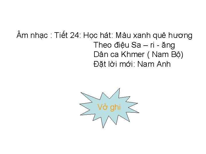  m nhạc : Tiết 24: Học hát: Màu xanh quê hương Theo điệu