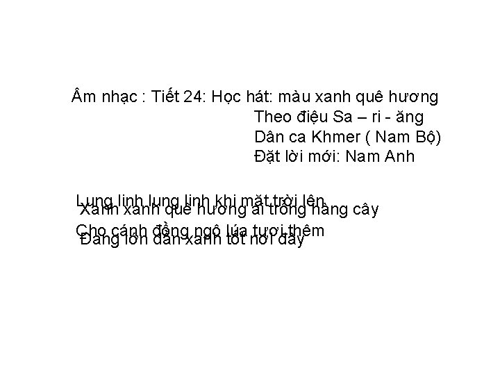  m nhạc : Tiết 24: Học hát: màu xanh quê hương Theo điệu