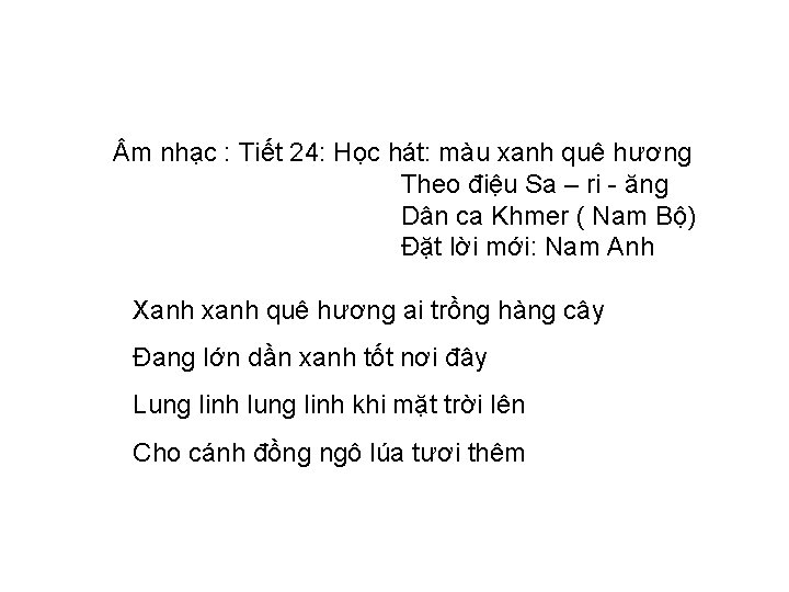  m nhạc : Tiết 24: Học hát: màu xanh quê hương Theo điệu