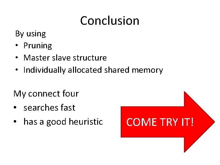 Conclusion By using • Pruning • Master slave structure • Individually allocated shared memory