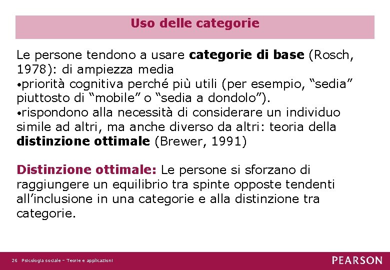 Uso delle categorie Le persone tendono a usare categorie di base (Rosch, 1978): di