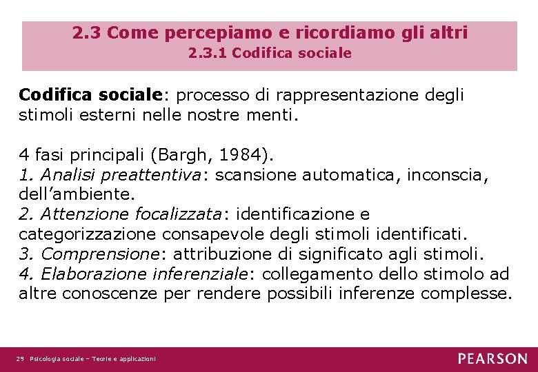 2. 3 Come percepiamo e ricordiamo gli altri 2. 3. 1 Codifica sociale: processo