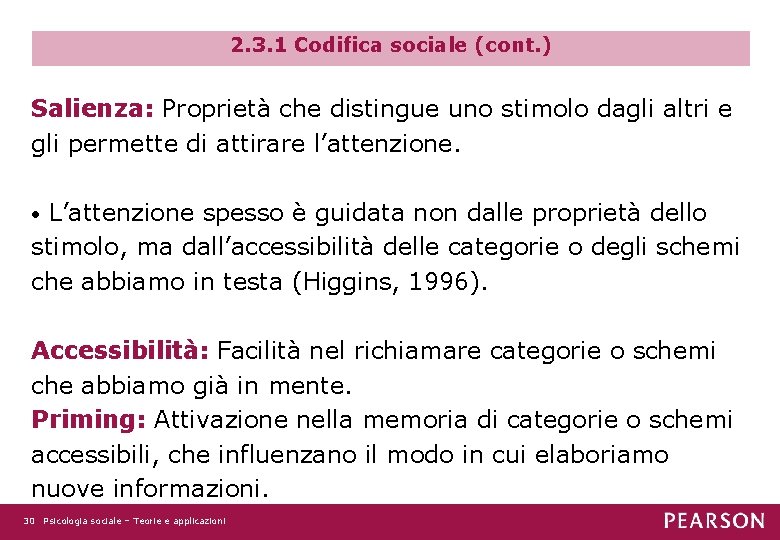 2. 3. 1 Codifica sociale (cont. ) Salienza: Proprietà che distingue uno stimolo dagli