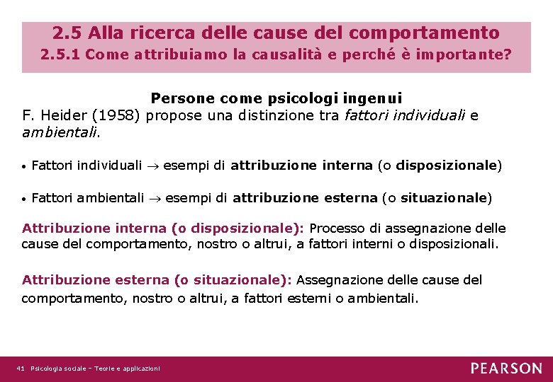 2. 5 Alla ricerca delle cause del comportamento 2. 5. 1 Come attribuiamo la