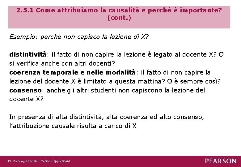 2. 5. 1 Come attribuiamo la causalità e perché è importante? (cont. ) Esempio: