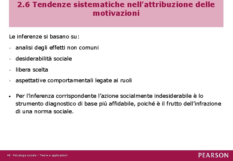 2. 6 Tendenze sistematiche nell’attribuzione delle motivazioni Le inferenze si basano su: - analisi