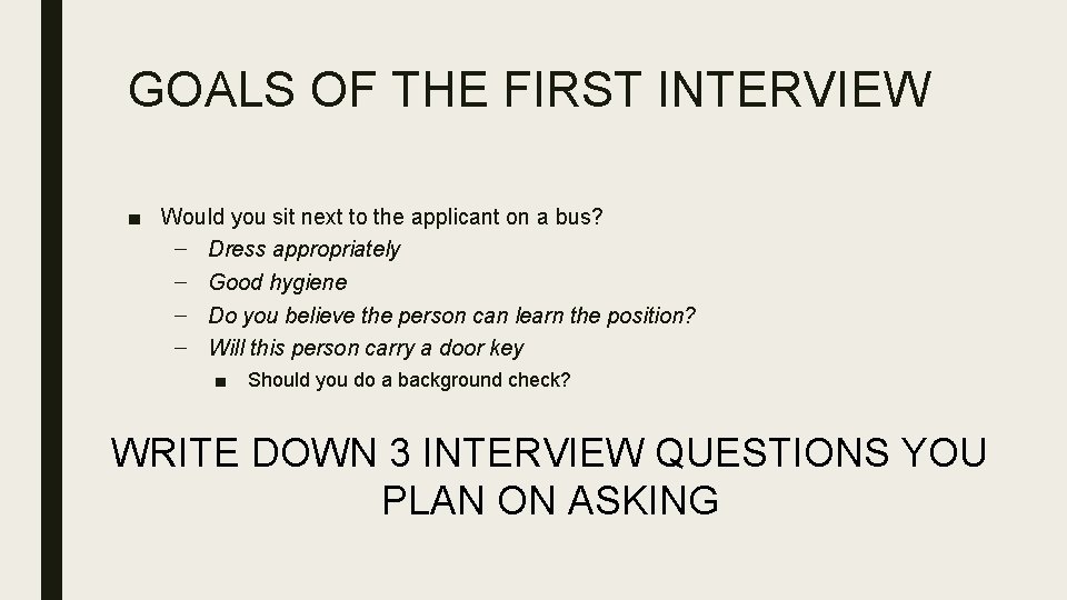 GOALS OF THE FIRST INTERVIEW ■ Would you sit next to the applicant on